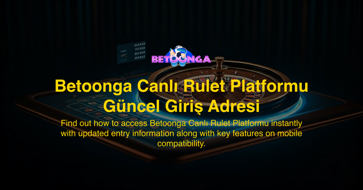 Betoonga Canlı Rulet Platformu Güncel Giriş Adresi