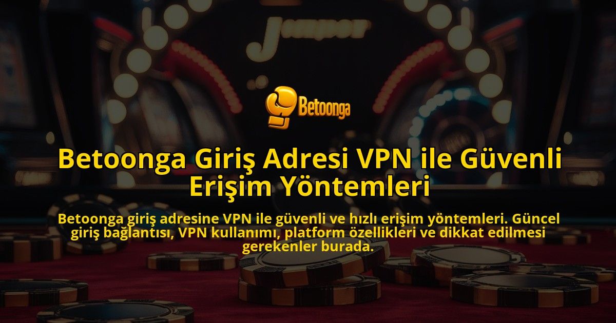 Betoonga-Giri-Adresi-VPN-ile-Gvenli-Eriim-Yntemleri-overlay-1768156290.jpg