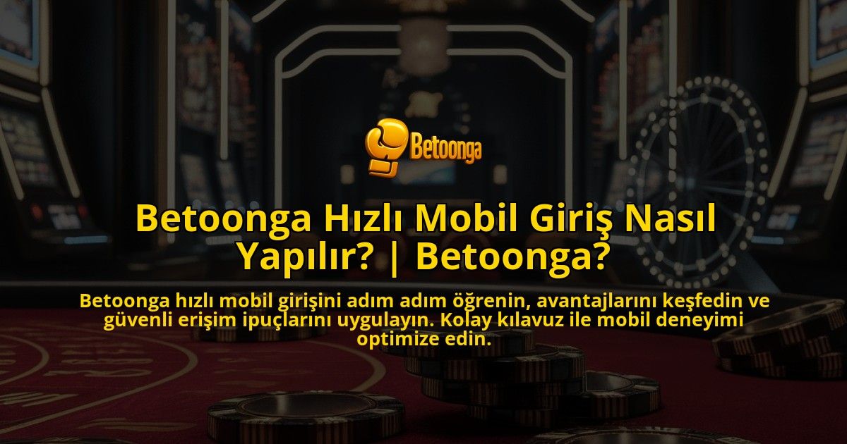 Betoonga-Hizli-Mobil-Giris-Nasil-Yapilir-Betoonga-overlay-1769265410.jpg