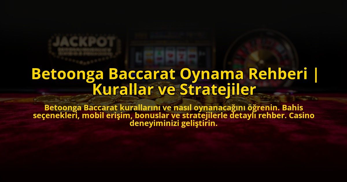 Betoonga-Baccarat-Oynama-Rehberi-Kurallar-ve-Stratejiler-overlay-1772818471.jpg