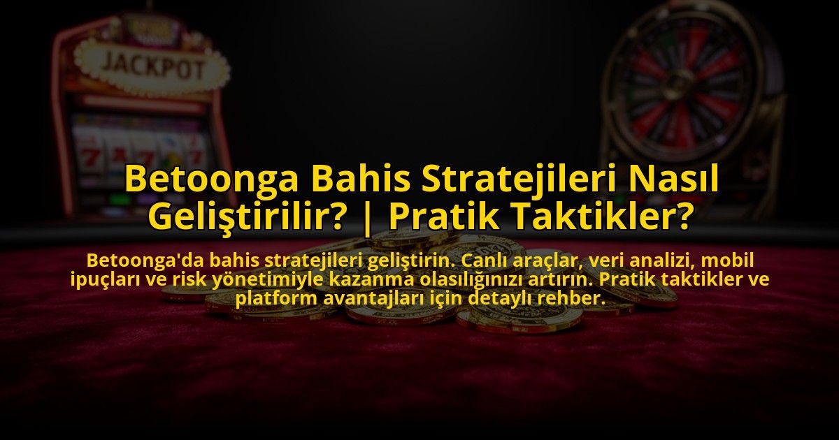 Betoonga-Bahis-Stratejileri-Nasil-Gelistirilir-Pratik-Taktikler-overlay-1773597552.jpg