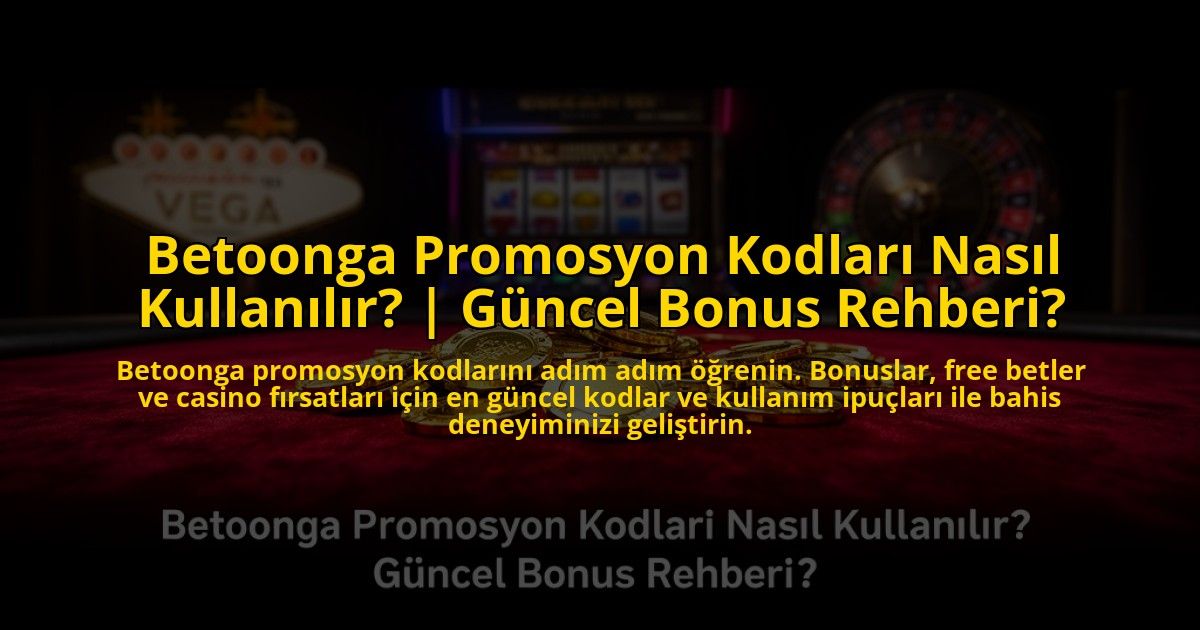 Betoonga-Promosyon-Kodlari-Nasil-Kullanilir-Guncel-Bonus-Rehberi-overlay-1773704721.jpg