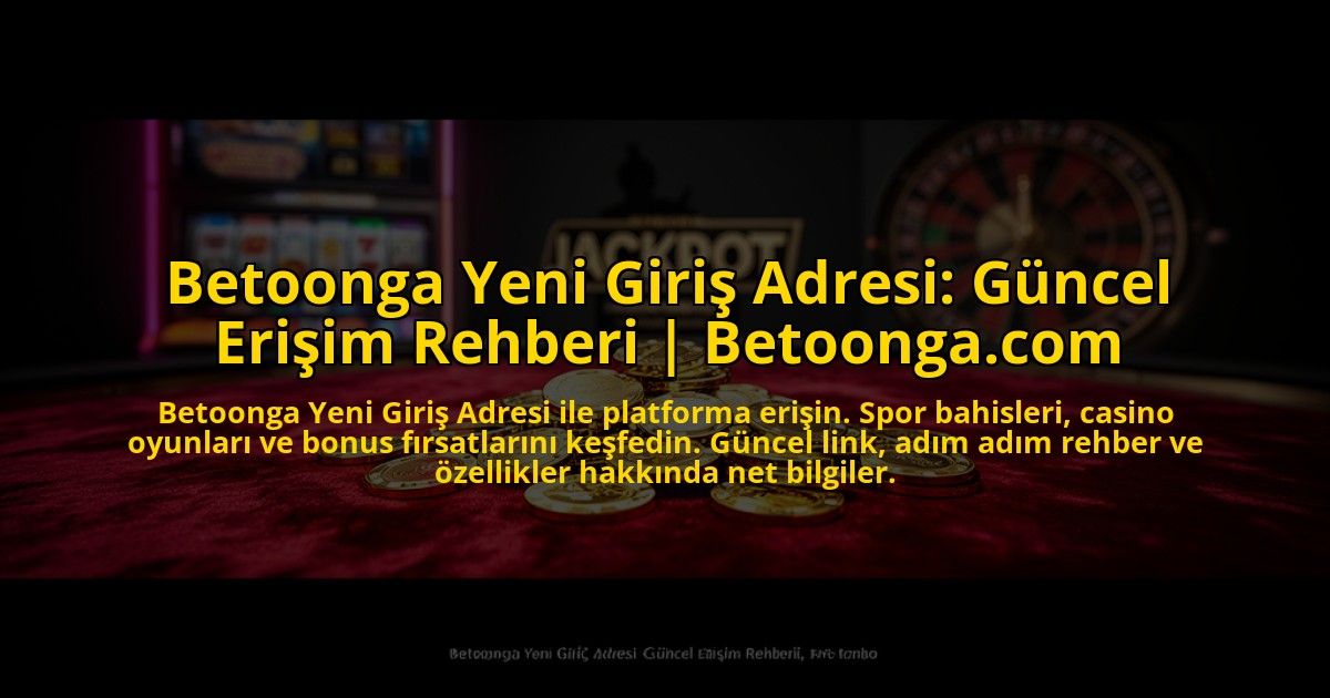 Betoonga-Yeni-Giris-Adresi-Guncel-Erisim-Rehberi-Betoongacom-overlay-1772877166.jpg