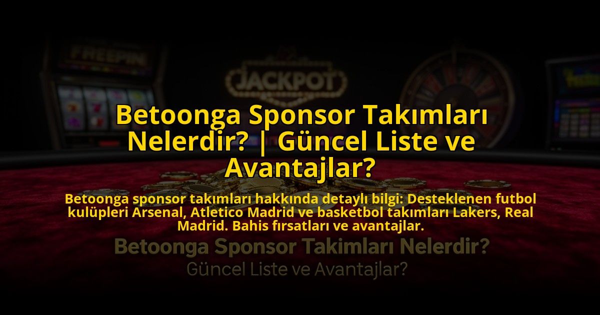 Betoonga-Sponsor-Takimlari-Nelerdir-Guncel-Liste-ve-Avantajlar-overlay-1776022300.jpg